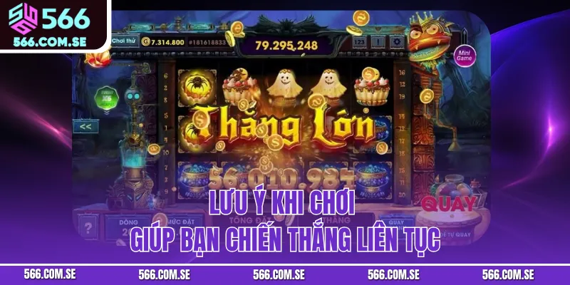 Lưu ý khi chơi giúp bạn chiến thắng liên tục