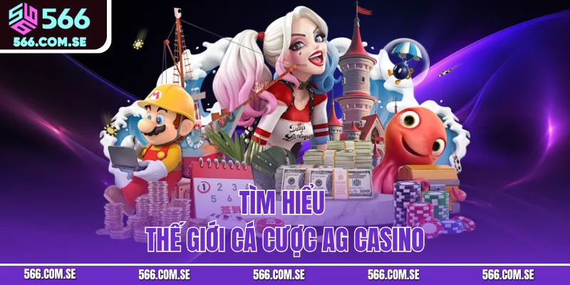 Tìm hiểu thế giới cá cược AG Casino