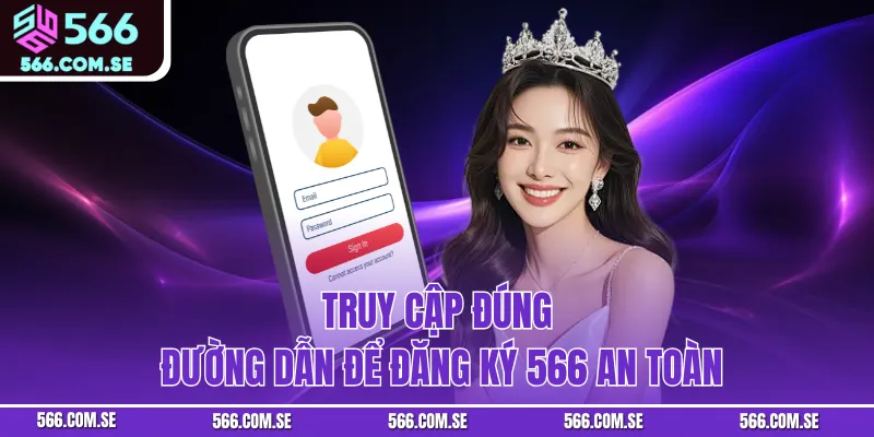 Truy cập đúng đường dẫn để đăng ký 566 an toàn